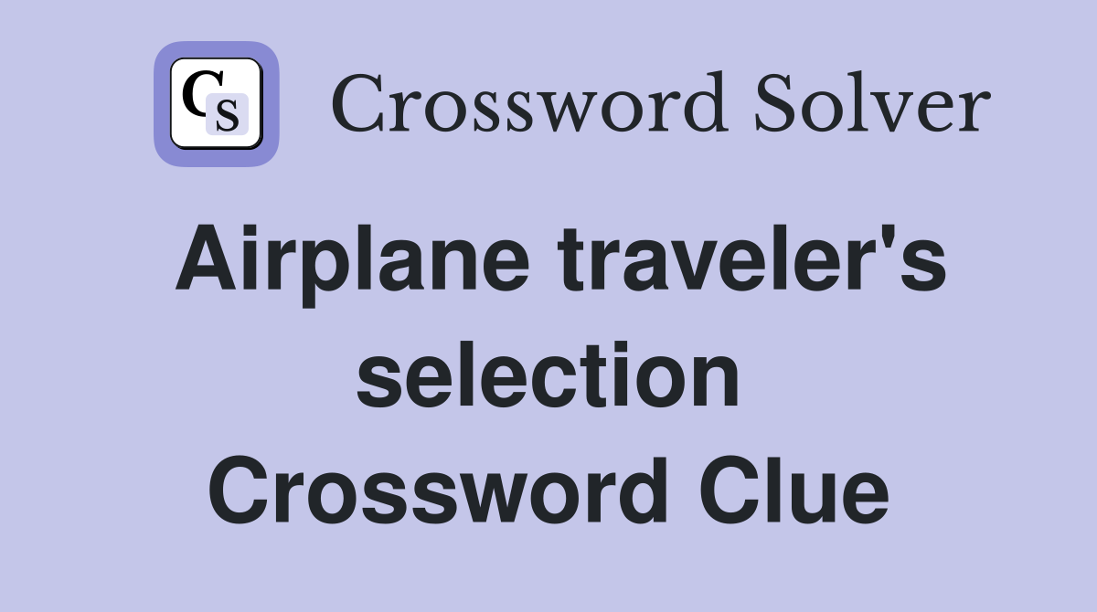 Airplane traveler's selection Crossword Clue Answers Crossword Solver